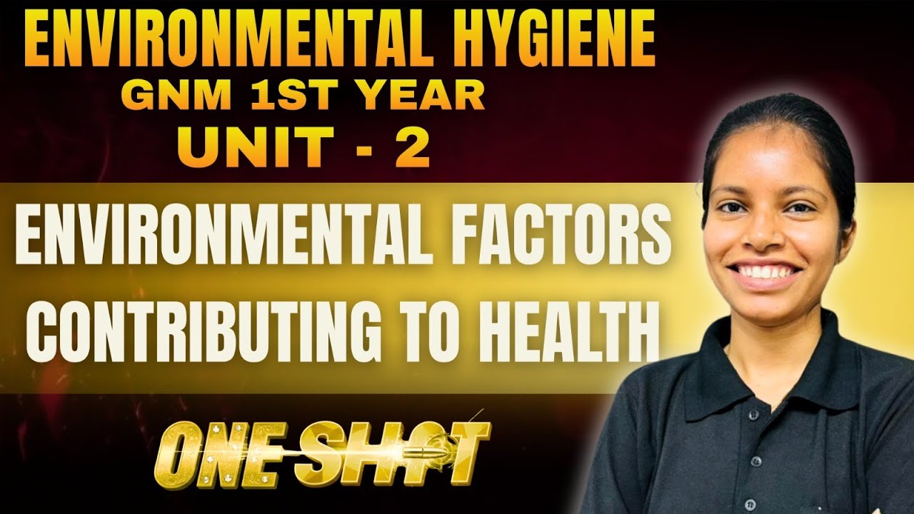 Environmental Hygiene GNM 1st Year | Unit-2 Environmental Factors Contributing to Health | One Shot