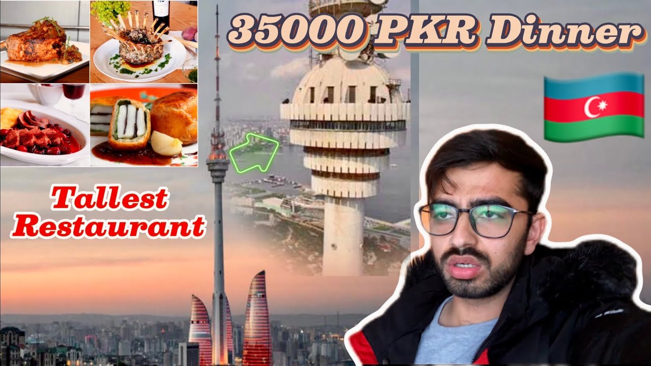 Tallest Restaurant | Expensive dinner in Telequlle Baku Azerbaijan