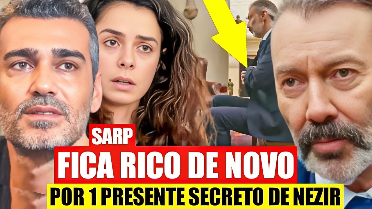 FORÇA DE MULHER - Sarp FICA RICO DE NOVO graças ao Nezir, Força de mulher Capítulo de hoje