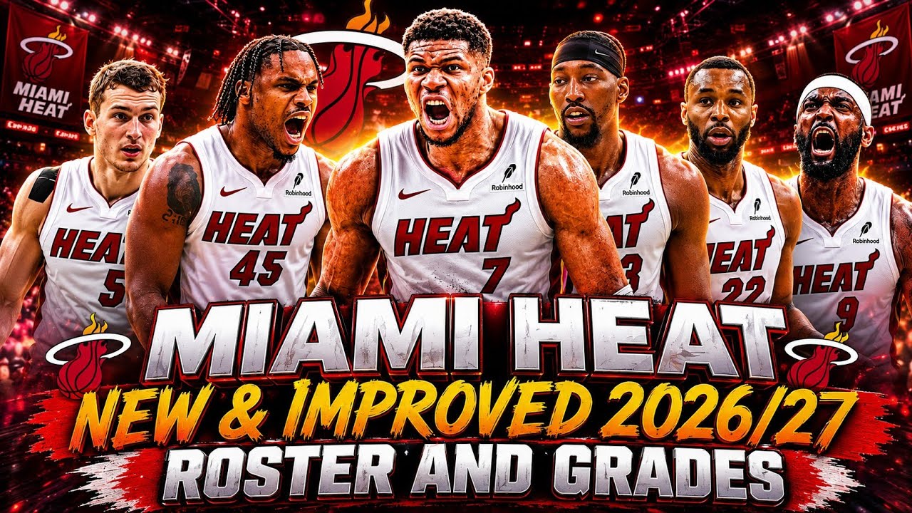 MIAMI HEAT OFFICIAL 2026/27 ROSTER! Starting 5, Player Grades & Championship Outlook