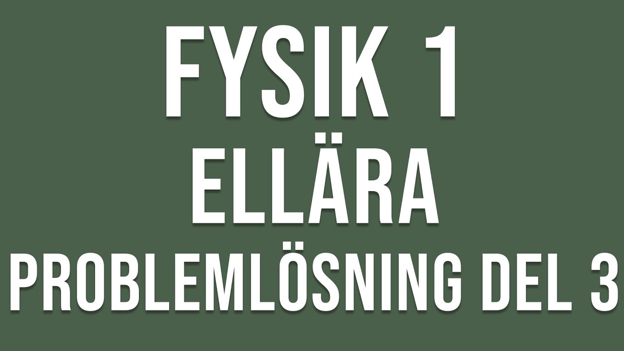 Fysik 1 - Ellära - Problemlösning del 3
