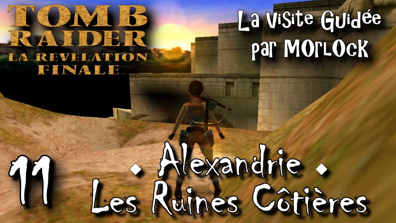 Tomb Raider 4  - 11 - Alexandrie & Les Ruines Côtières [Visite guidée] [No meds] [fr]