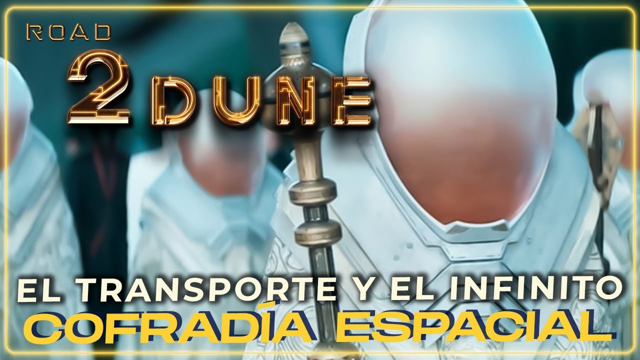 🌕 ROAD2DUNE x06 COFRAD&Iacute;A ESPACIAL | EL TRANSPORTE Y EL INFINITO | DUNE | EDRIC