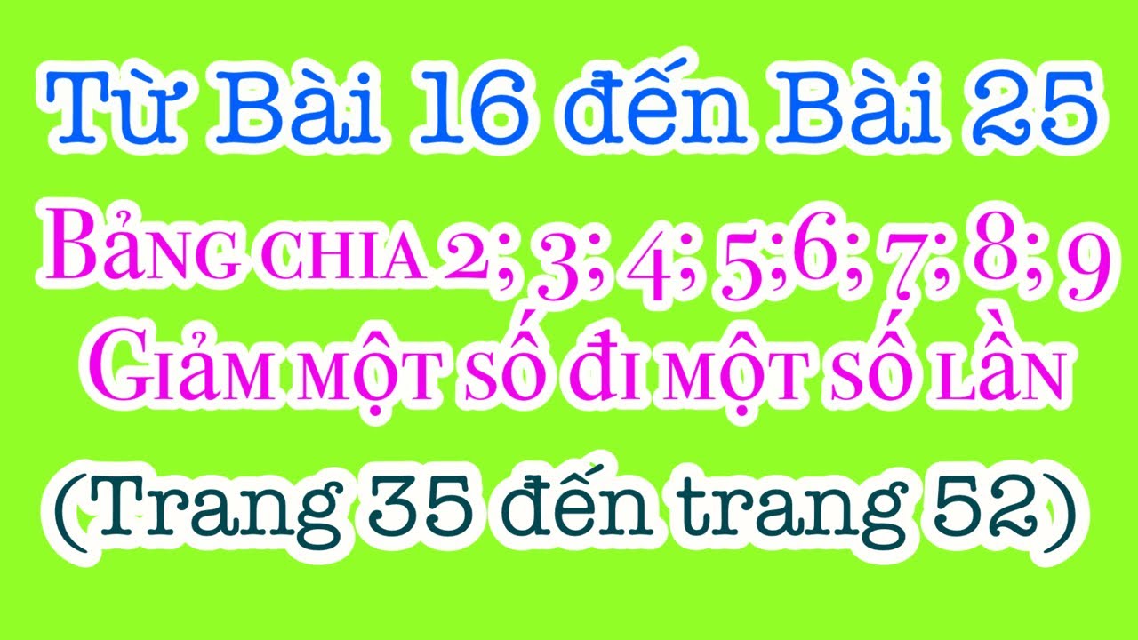 Bảng chia 2;3; 4,5; 6,7,8,9. Giảm một số đi một số lần(trang 35-52《Vở bài tập TOÁN 3《Cánh Diều
