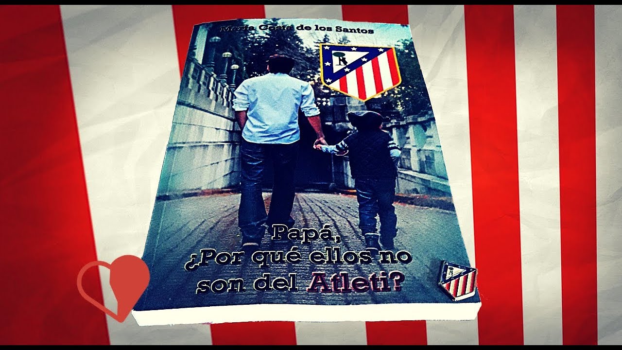 Papá, ¿Por qué ellos no son del Atleti?