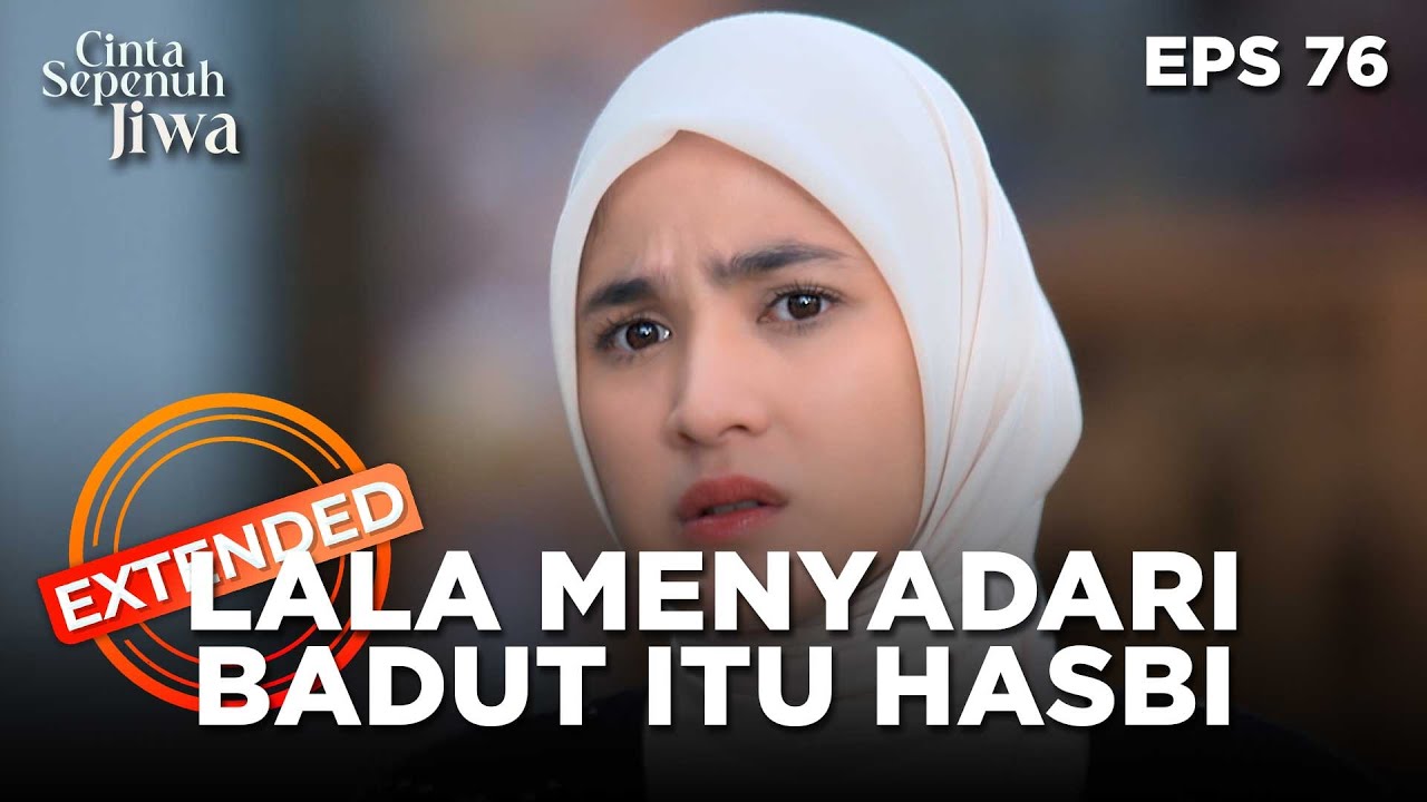 Lala Menyadari Kalau Badut Tersebut Adalah Hasbi - CINTA SEPENUH JIWA | EPS. 76 EXTENDED VERSION