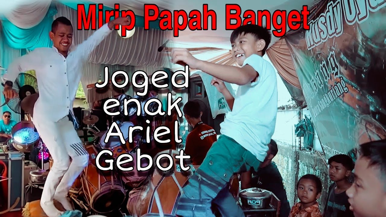 JOGED ENAK ARIEL GEBOT MIRIP BANGET AYAHNYA !!!