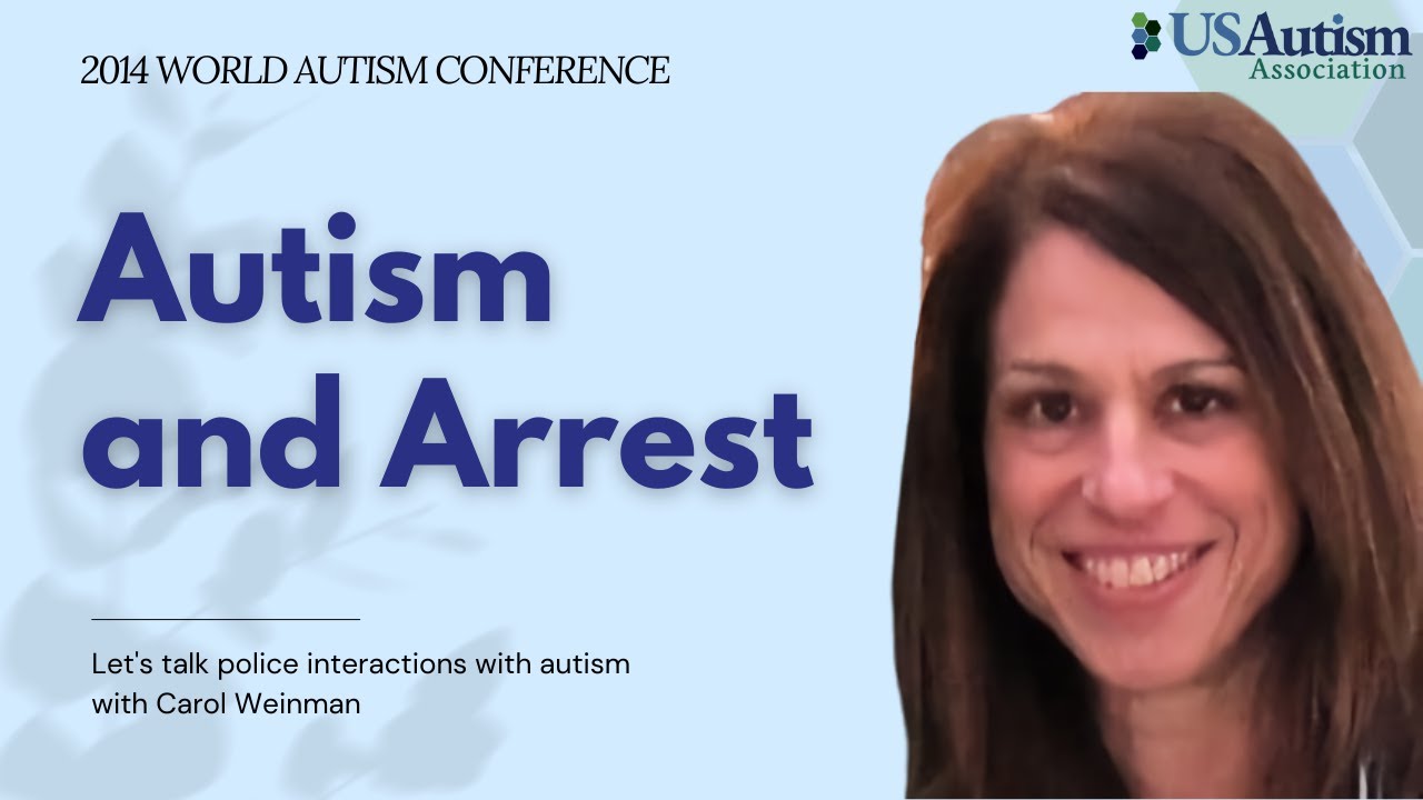 Autism and Arrest - with Carol Weinman, Esq., Attorney and Autism Expert