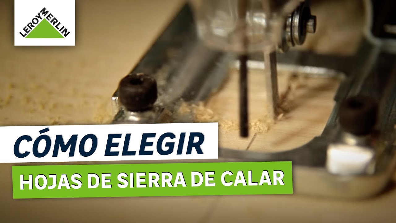 Cómo elegir hojas de sierra de calar | LEROY MERLN