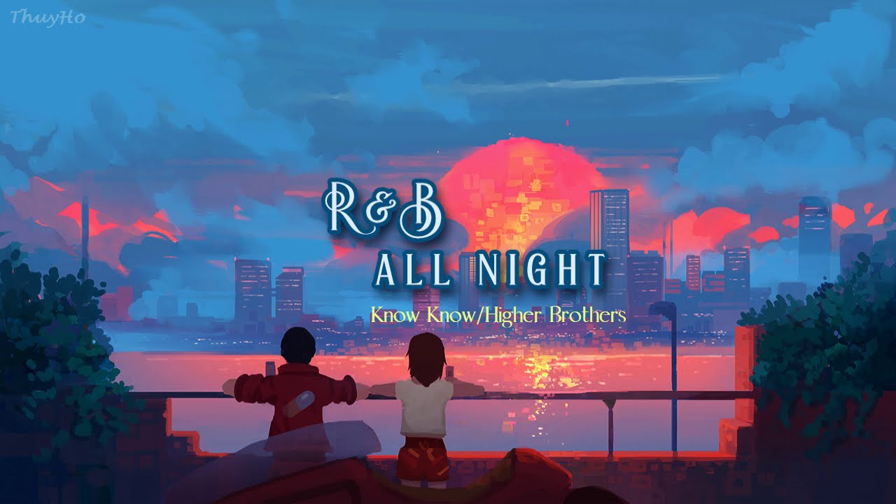 [ENGSUB/PINYIN] R&B All Night - Know Know/Higher Brothers