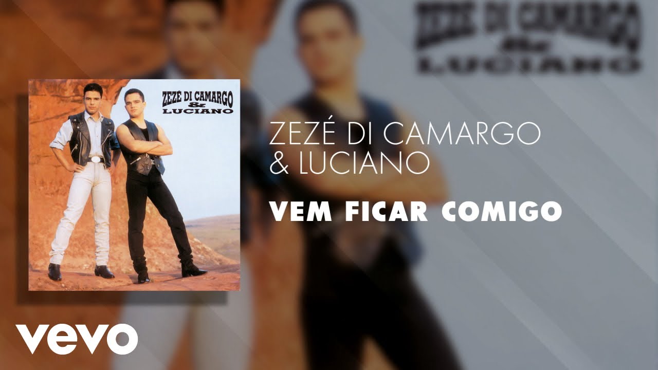 Zezé Di Camargo & Luciano - Vem Ficar Comigo (Áudio Oficial)