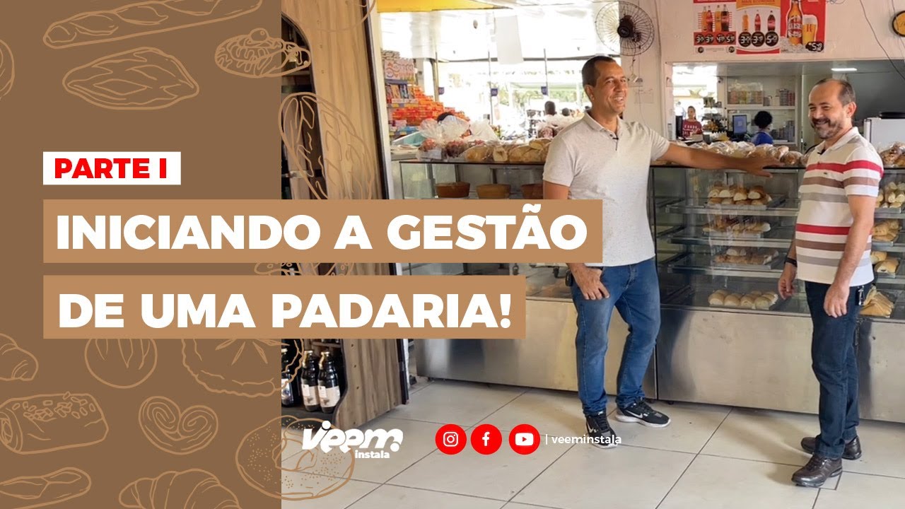 INICIANDO A GESTÃO DE UMA PADARIA | Veem Instala
