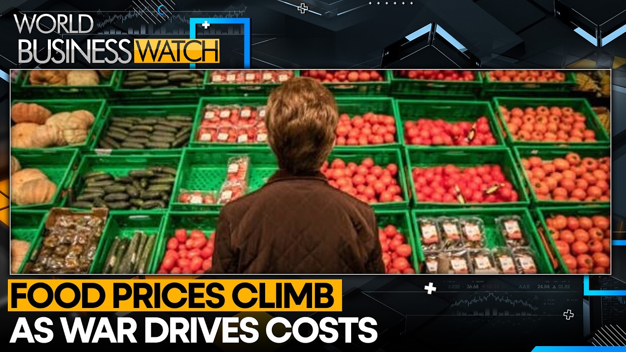US-Iran War: Global Food Prices Rise for Second Month | World Business Watch