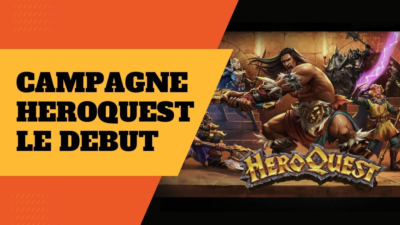 [GAMEPLAY] Campagne Heroquest, la quête commence !