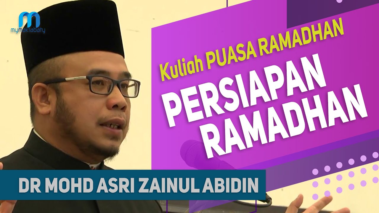 Dr Mohd Asri Zainul Abidin (Dr MAZA) - Persiapan Menghadapi Ramadhan