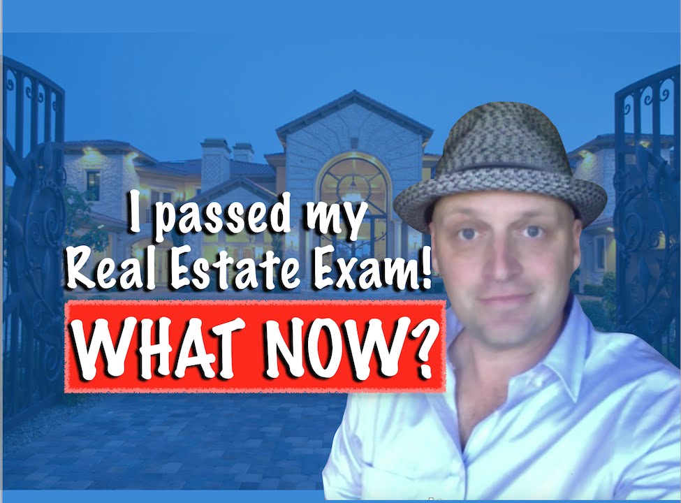 I passed my Real Estate Exam! What now?