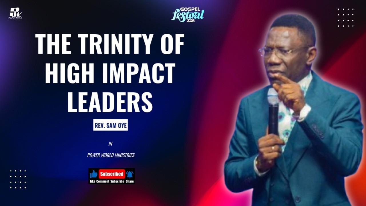 THE TRINITY OF HIGH IMPACT LEADERS | REV. SAM OYE | #powerworldministries GF 2026 DAY 2 MORNING