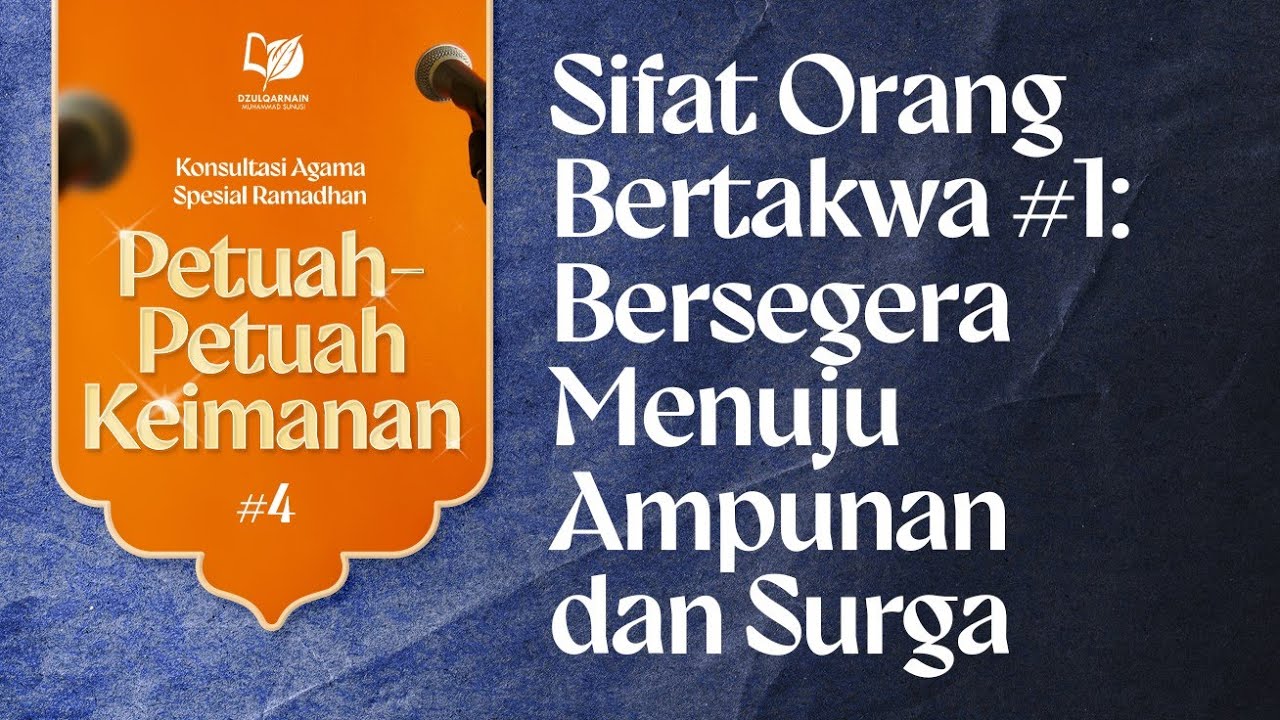 4. Sifat Orang Bertakwa #1: Bersegera Menuju Ampunan dan Surga
