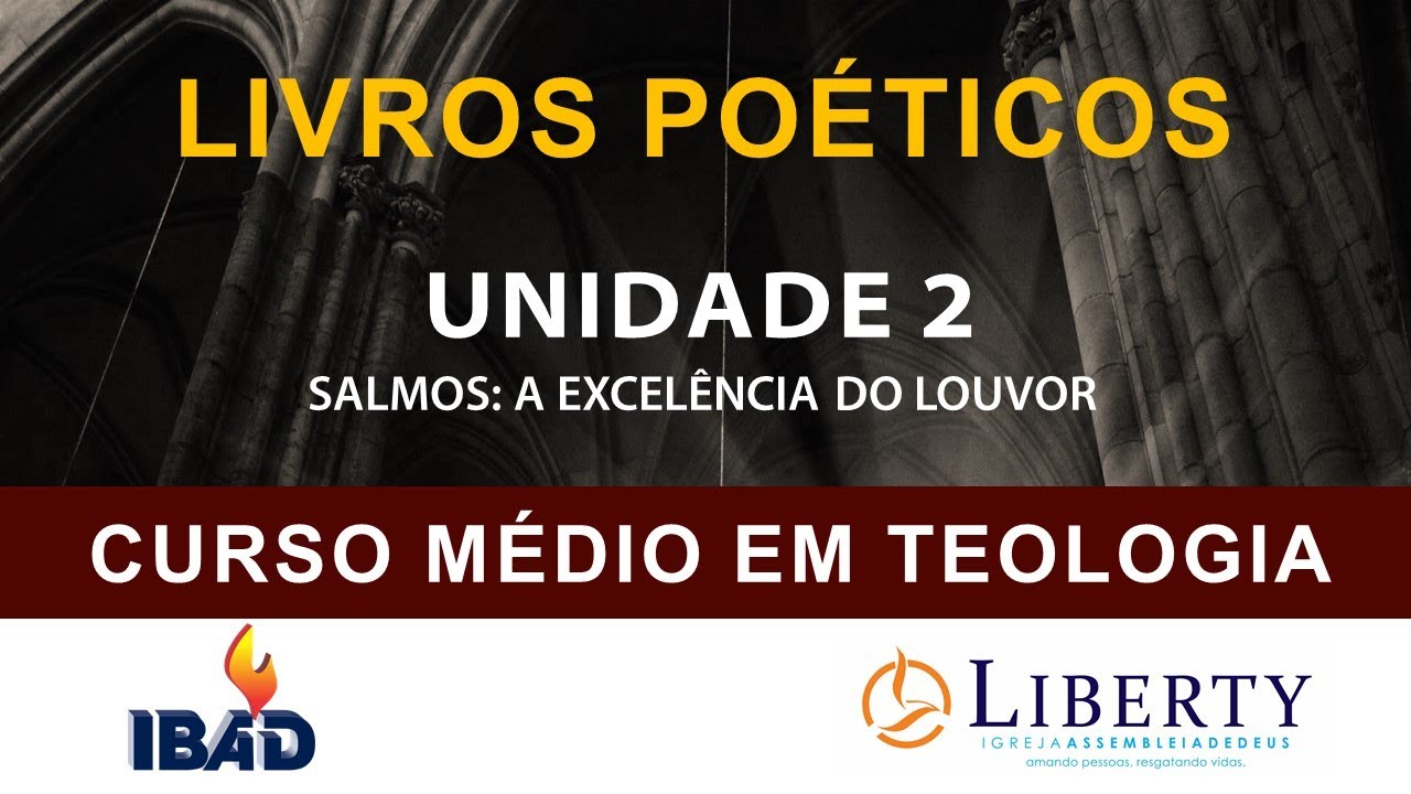 LIVROS POÉTICOS: UNIDADE 2 - SALMOS, A EXCELÊNCIA DO LOUVOR