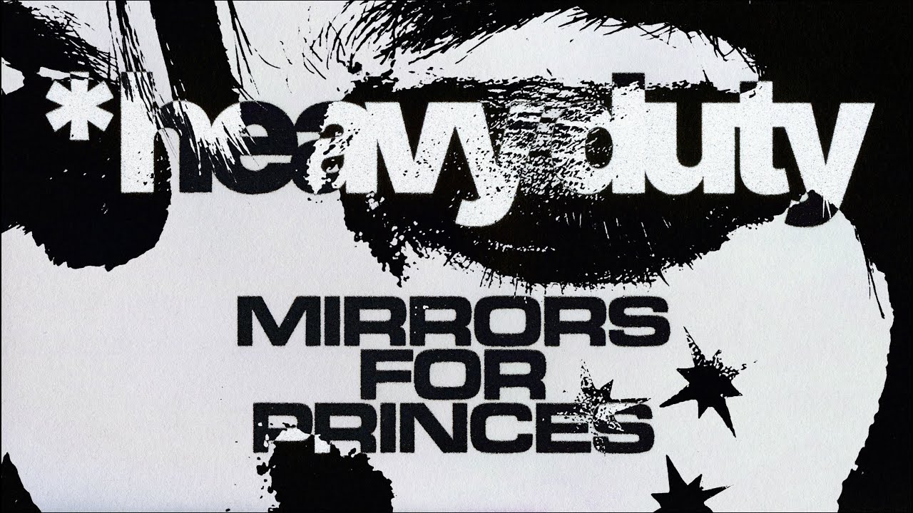 Mirrors For Princes - Heavy Duty (Official Lyric Video)