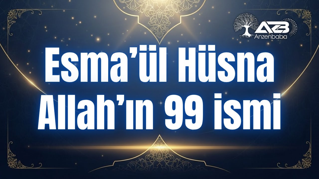 Esma&rsquo;&uuml;l H&uuml;sna: Allah&rsquo;ın 99 İsmi ile Ruhsal Bilgelik | Anzenbaba Tanıtım Dersi