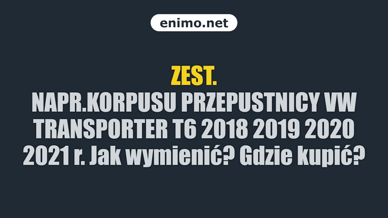 ZEST. NAPR.KORPUSU PRZEPUSTNICY VW TRANSPORTER T6 2018 2019 2020 2021 r. Jak wymienić? Gdzie kupić?