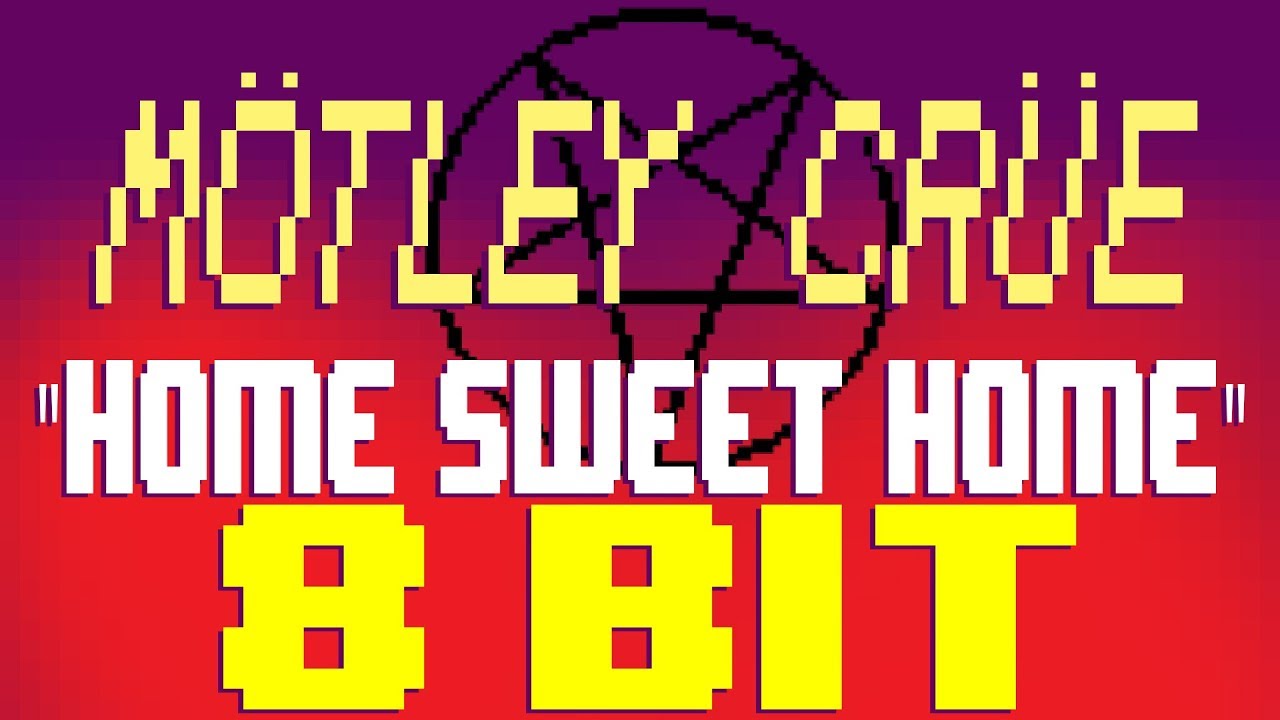 Home Sweet Home [8 Bit Tribute to Mötley Crüe] - 8 Bit Universe