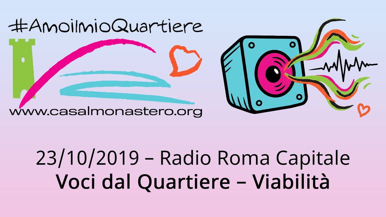 23/10/2019 – Radio Roma Capitale - Voci dal Quartiere – Viabilità
