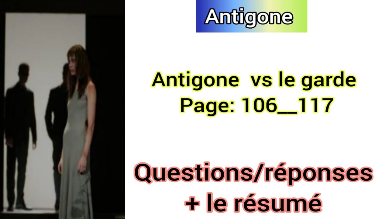 Antigone la scène 18 question réponse + le résumé analyse page: 106__117 Antigone vs le garde