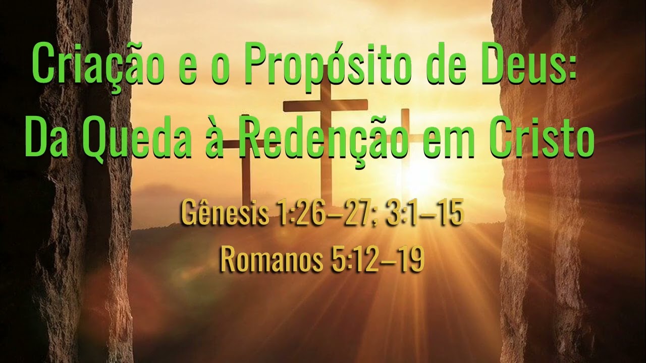 DO ÉDEN À CRUZ: O PROPÓSITO DE DEUS QUE O PECADO NÃO PÔDE DESTRUIR