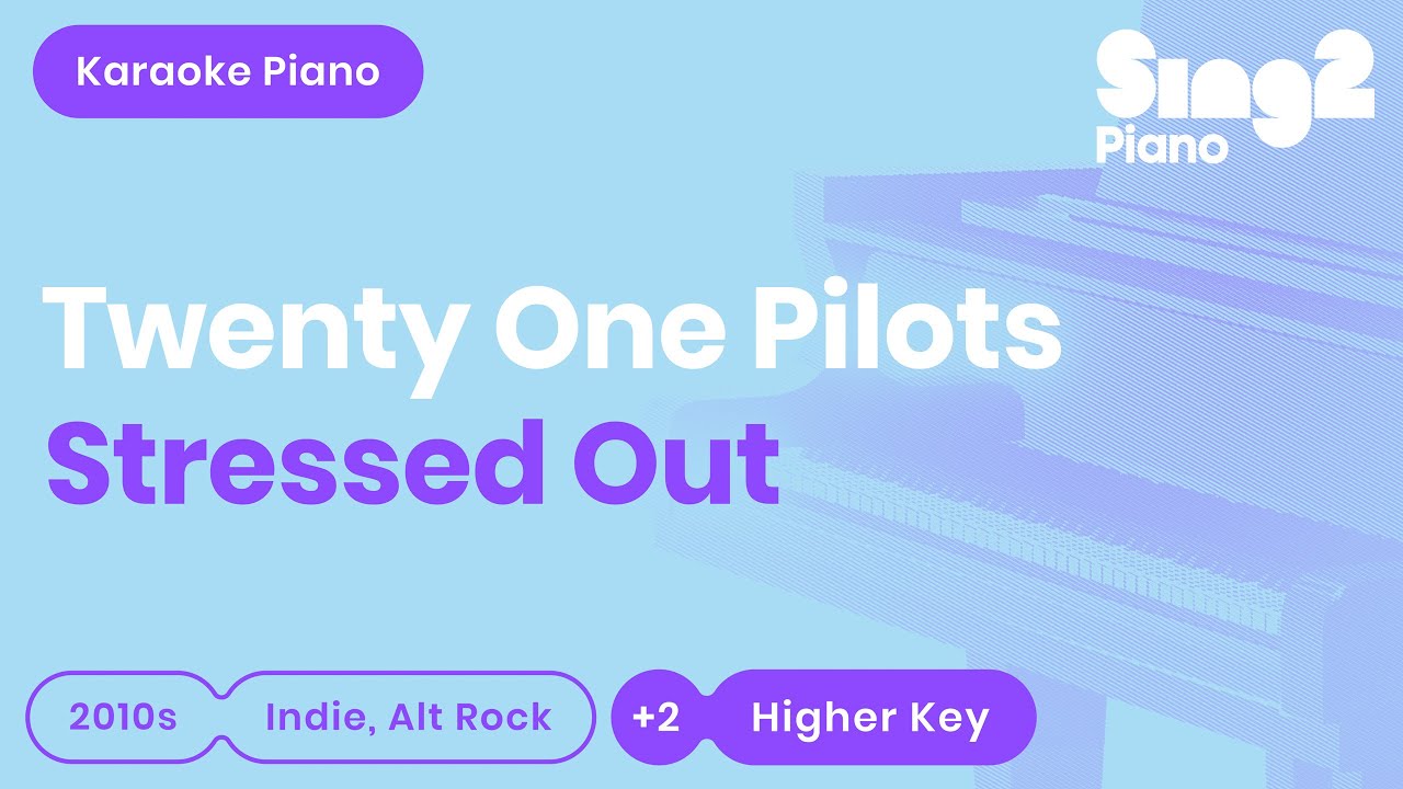 Twenty One Pilots - Stressed Out (Higher Key) Karaoke Piano