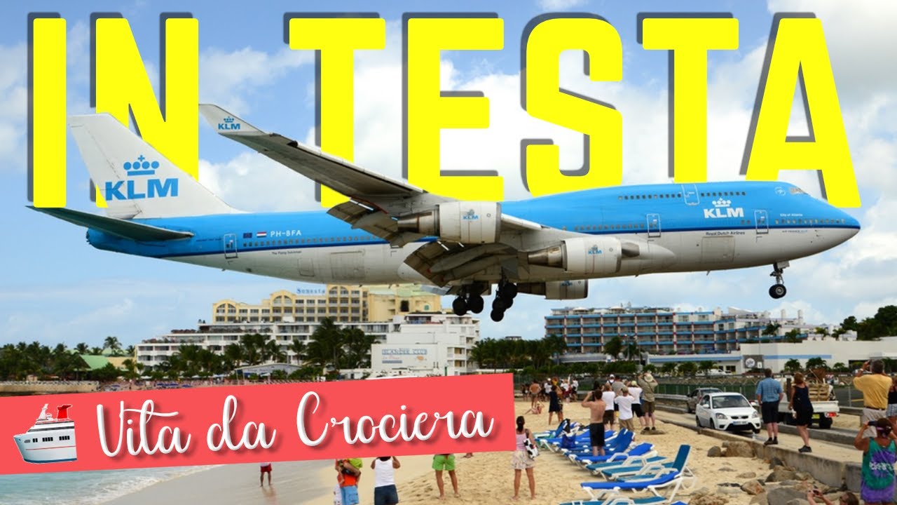 Un AEREO sulla testa in SPIAGGIA Maho Beach in crociera - VITA DA CROCIERA
