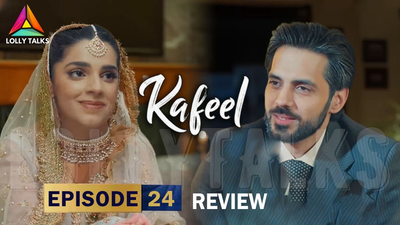 Zeba Or Jamal Ki Shaadi | Kafeel Episode 24 & 25 Review By Lolly Talks