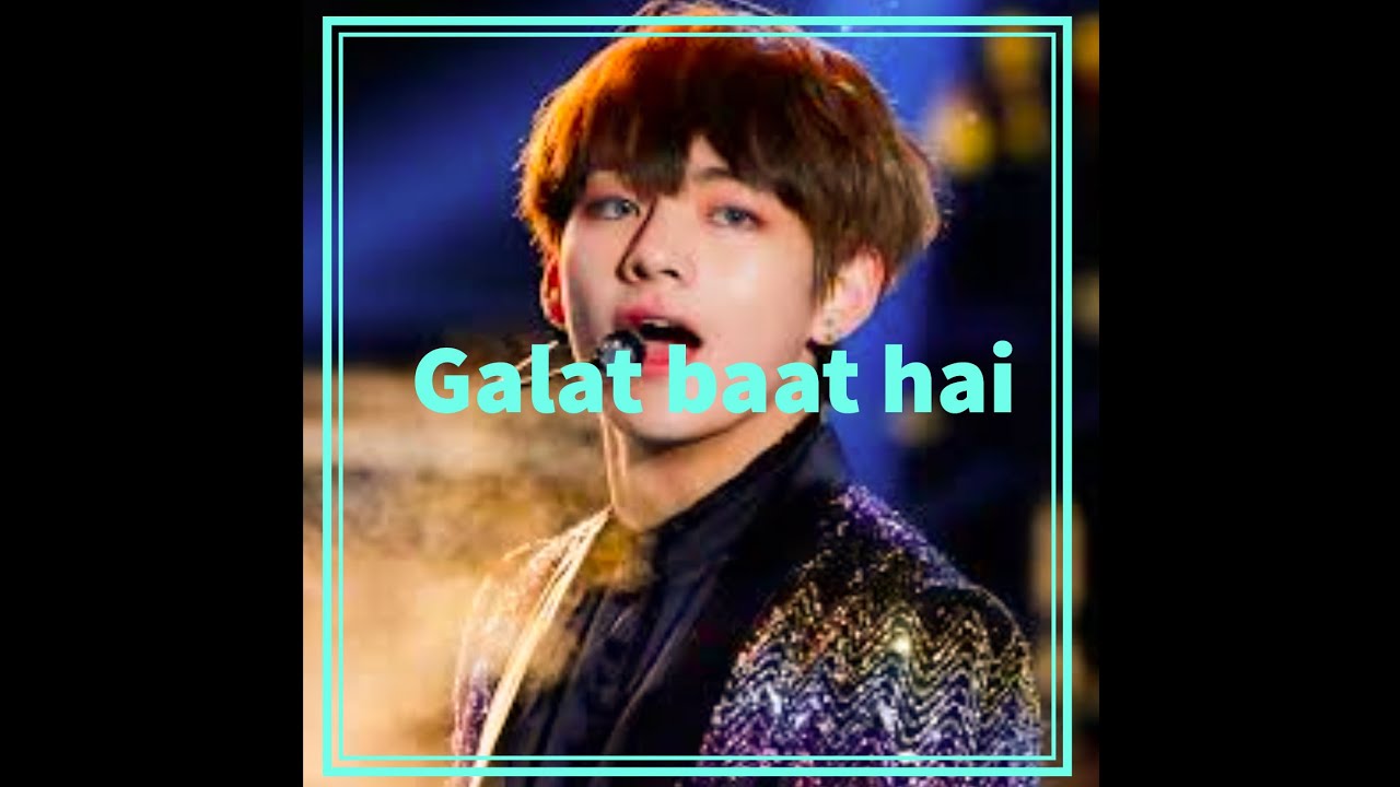 Galat baat hai X 💜BTS V💜