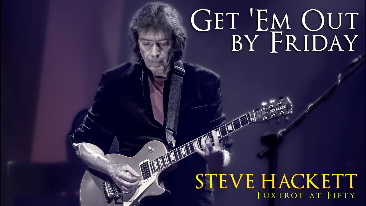 Steve Hackett - Get Em Out By Friday