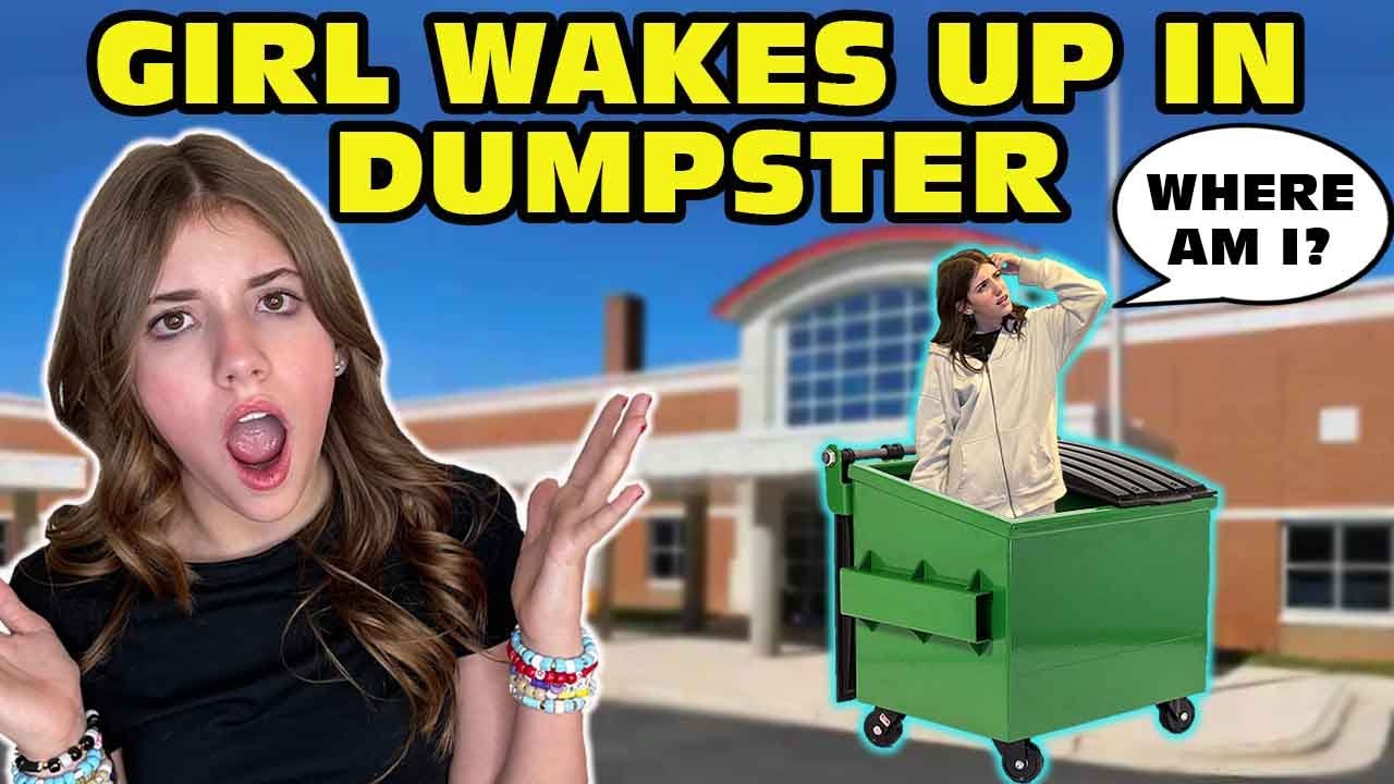 Girl Temper Tantrum Wakes Up In A Dumpster!  [Original]