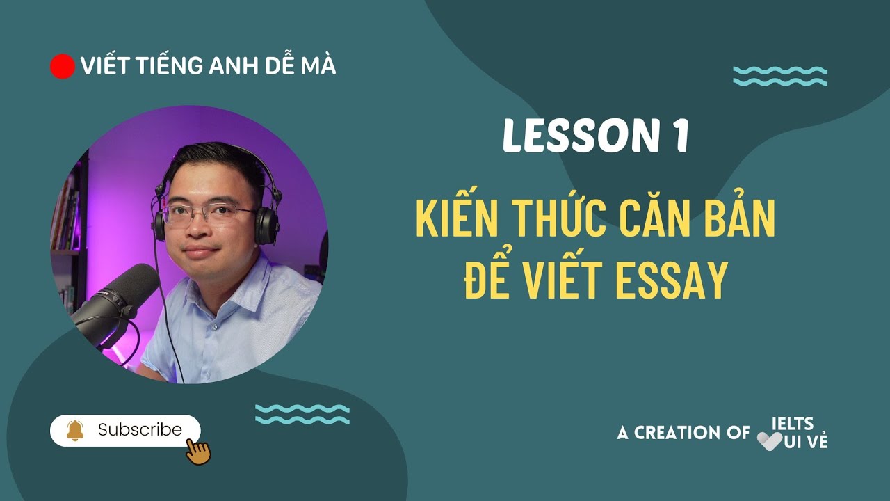 [Viết Task 2 dễ mà] Kiến thức cơ bản để học viết ESSAY | IELTS Writing Task 2 | EP 1