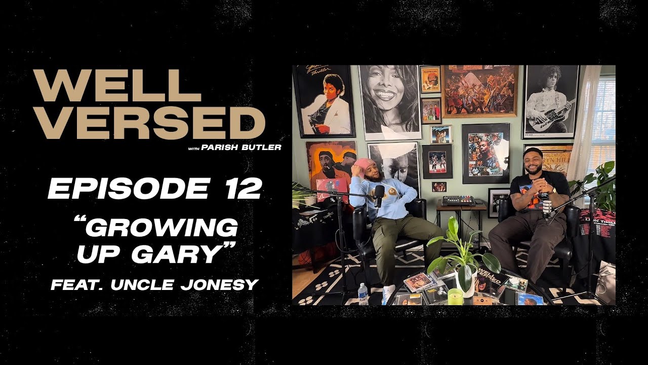 “Growing Up Gary” feat. Uncle Jonesy | Episode 12 | Well Versed with Parish Butler