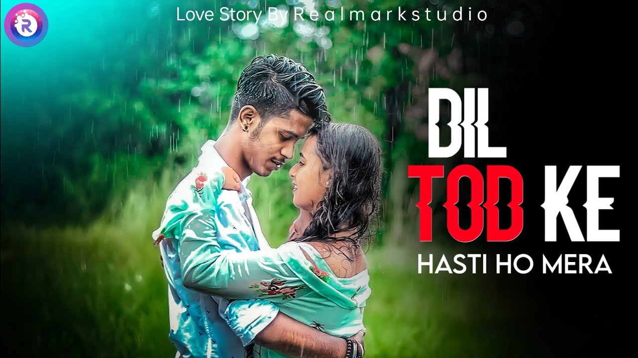 Dil Tod Ke Hasti Ho Mera|B Praak | Sad Love Story |Sad Song 2020