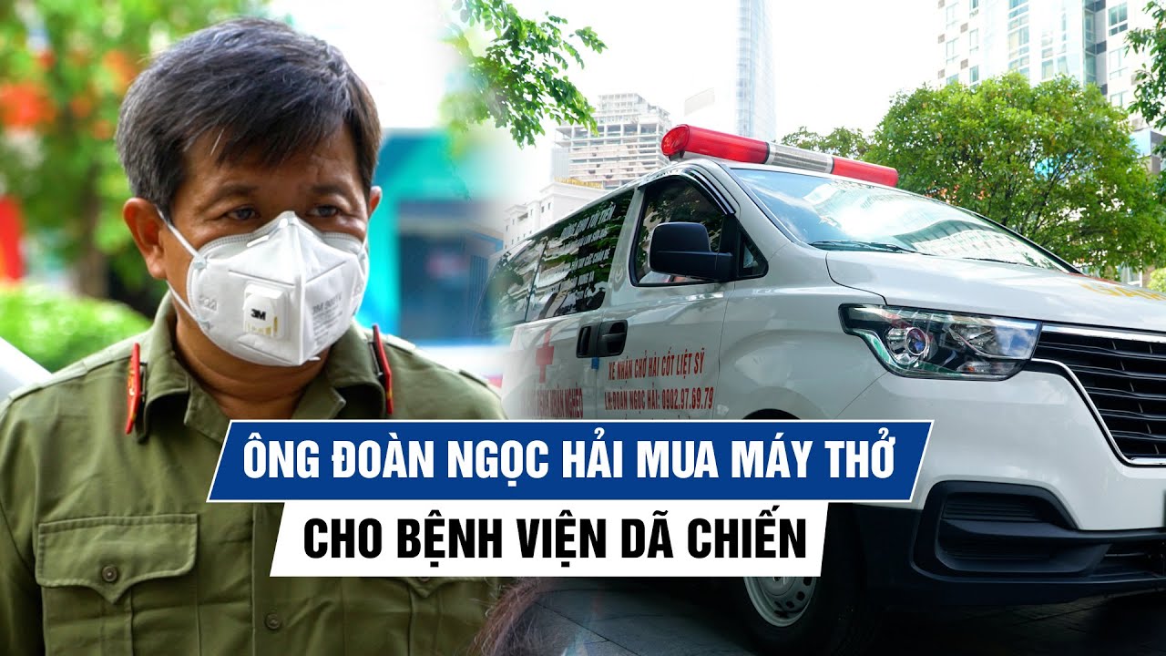Ông Đoàn Ngọc Hải “chia tay” xe cứu thương, nhận 3 tỉ mua máy thở cho bệnh viện dã chiến Covid-19