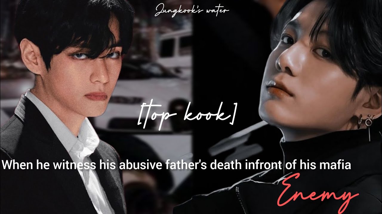 [taekook FF]when he witness his abusive father's death infront of his mafia enemy (1/2) [requested]