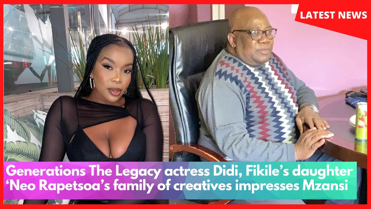 The Legacy actress Didi, Fikile’s daughter ‘Neo Rapetsoa’s family of creatives impresses Mzansi
