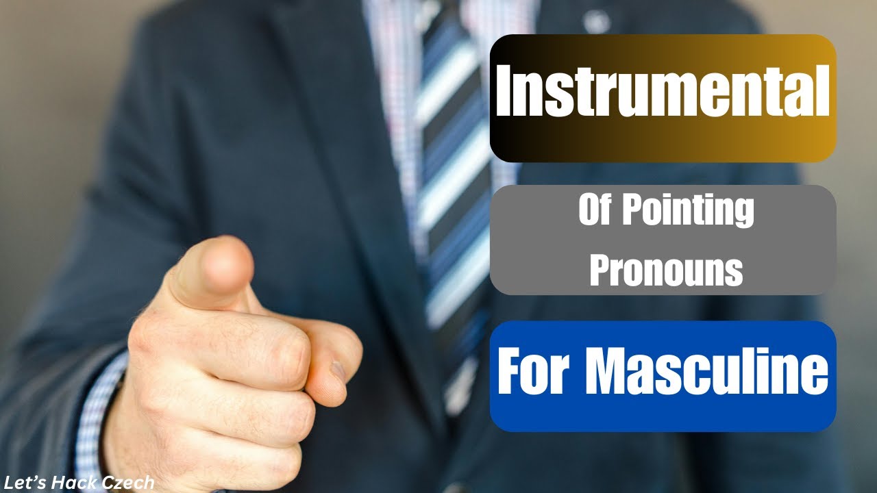 Instrumental of Czech Pointing pronouns for Masculine