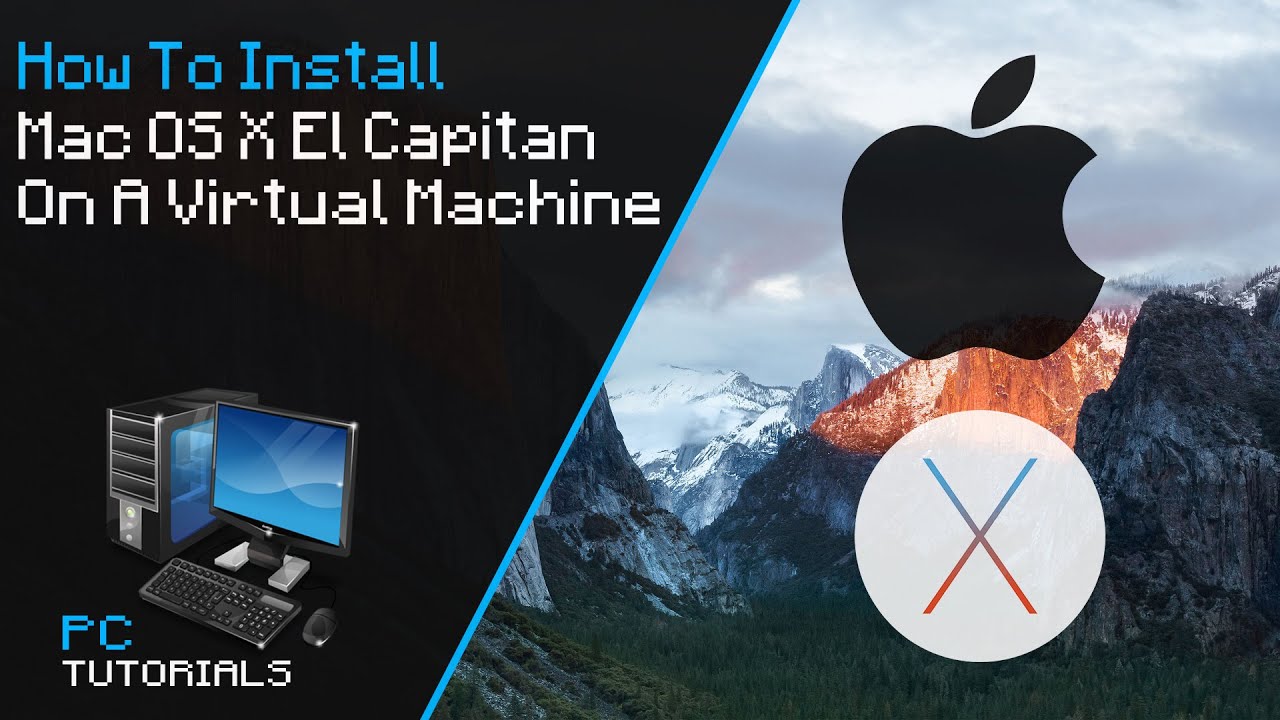 How To Install Mac OS X El Capitan On A Virtual Machine