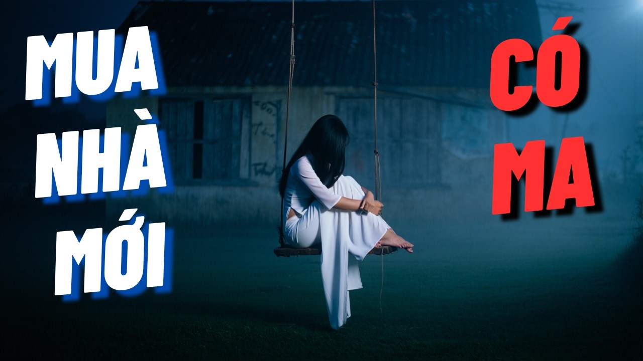 Chuyện Ma Có Thật -  Cẩn thận khi mua nhà mới 