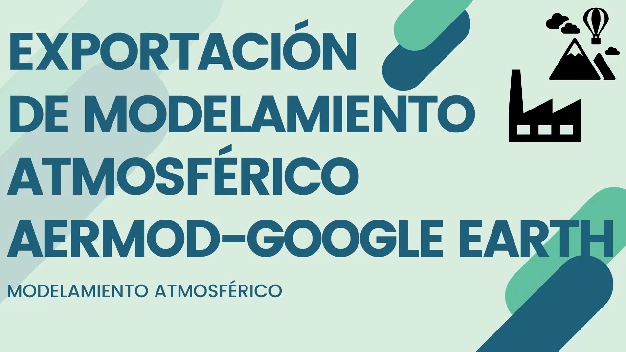 Exportación de modelo en Google Earth - Aermod View / Modelamiento atmosférico /AM.11/ 2020