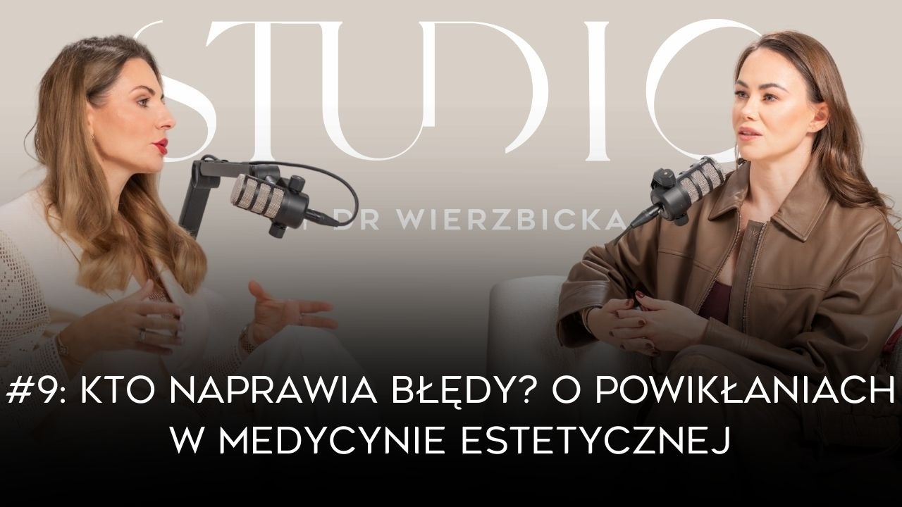 Kto naprawia błędy? Powikłania w medycynie estetycznej ~ dr n.med. Diana Kupczyńska x dr Wierzbicka