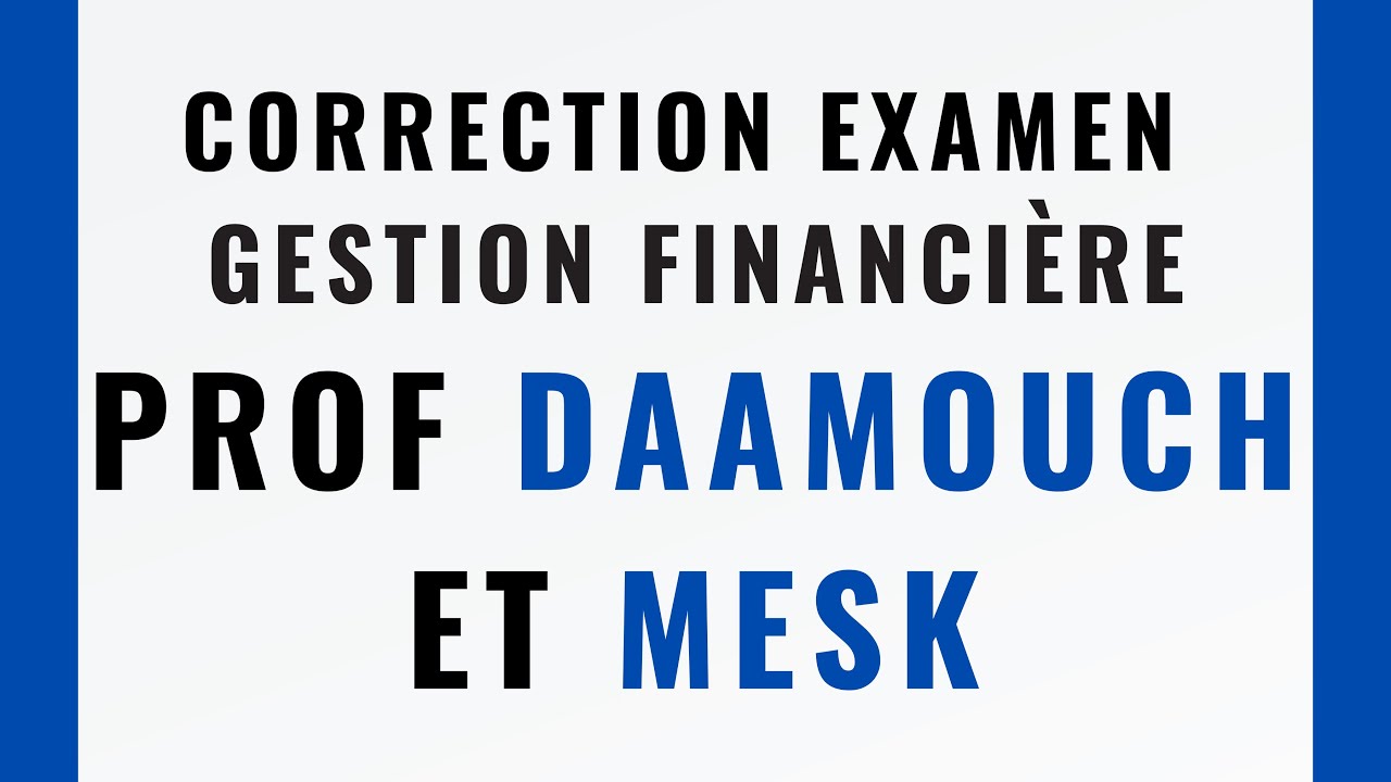 GESTION FINANCIERE : EXAMEN DAAMOUCH ET MESK