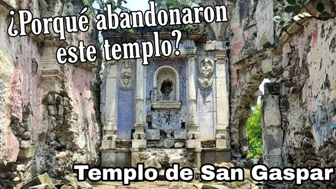 UN TEMPLO ABANDONADO POR EXTRAÑAS CIRCUNSTANCIAS / Templo de San Gaspar 🕍
