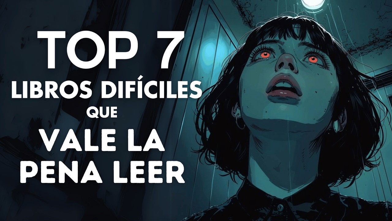 Top 7 libros difíciles que VALE la pena leer